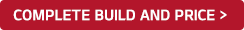 COMPLETE BUILD AND PRICE >